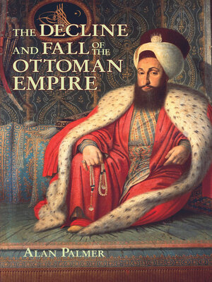 cover image of The Decline and Fall of the Ottoman Empire